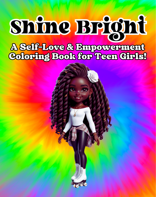 Shine Bright: A Self-Love & Empowerment Coloring Book for Teen Girls!